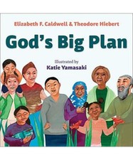 God's Big Plan, Elizabeth F. Caldwell, Theodore Hiebert, Katie Yamasaki