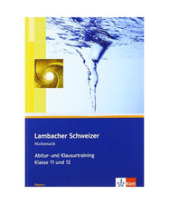 Lambacher Schweizer. 11. und 12. Schuljahr. Abitur- und Klausurtraining. Bayern