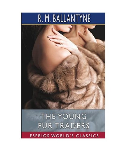 The young fur traders - traders, [esprios