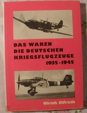 Ulrich Elfrath Das waren die Deutschen Kriegsflugzeuge 1935-1945