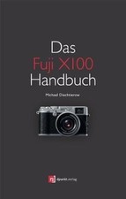 Das Fuji X100 Handbuch: Fotografieren mit der Fujif... | Buch | Zustand sehr gut