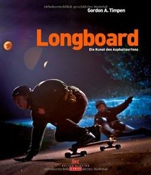 Longboard die kunst des - longboard:,