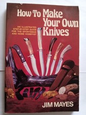 How to Make Your Own Knives Jim Mayes