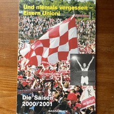 Und Niemals Vergessen - Eisern Union Die Saison 2000/2001