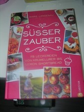 Süßer Zauber - 75 Leckereien von Krumelurer bis Lemon Shortbread
