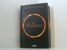 Die Welträtsel Ernst Haeckel Haeckel, Ernst: