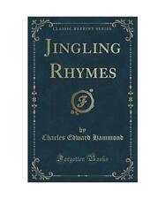 Jingling Rhymes [Classic Reprint], Charles Edward Hammond