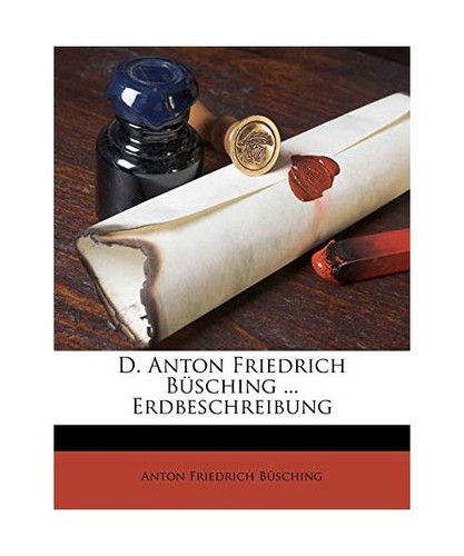 Anton friedrich büsching - d.,