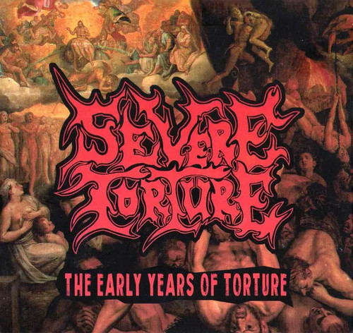 Severe torture the early - -,