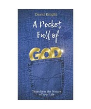 A Pocket Full of God: Transform the Nature of Your Life, David Knight