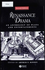 Renaissance drama. An anthology of plays and entertainments. Arthur F., Kinney: