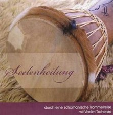 Seelenheilung durch eine schamanische Trommelreise Tschenze, Vadim und Vadim Tsc