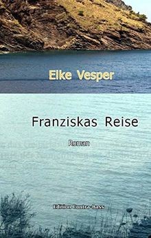 Franziskas reise roman - reise:, von