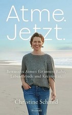 Atme. Jetzt.: Bewusstes Atmen