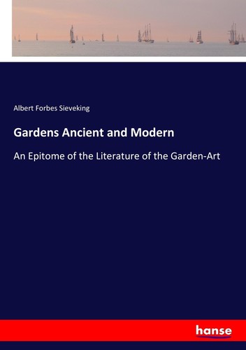 Gardens ancient and modern - gardens,
