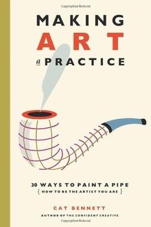 Making art practice 30 ways - making,