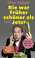 Nie war Früher schöner als