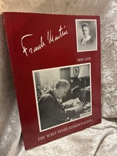 Frank Martin (1890-1974) - Die Welt eines Komponisten. Katalog der Ausstellung z