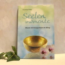 Buch Seelen Momente - Rituale und Klangschalen im Alltag - von Christina Plate 