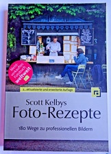 Scott Kelbys Foto-Rezepte - 180 Wege zu professionellen Bildern