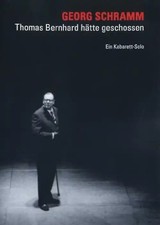 Georg Schramm - Thomas Bernhard hätte geschossen