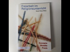 Lehrermaterialien, FREIARBEIT IM RELIGIONSUNTERRICHT, Konzepte, Modelle 