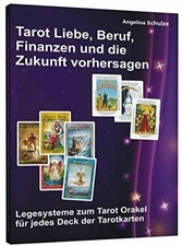Tarot Liebe, Beruf, Finanzen und die Zukunft Buch Angelina Schulze Verlag