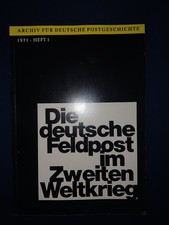 Die deutsche Feldpost im Zweiten Weltkrieg. Archiv Deutsche Postgeschichte 1971