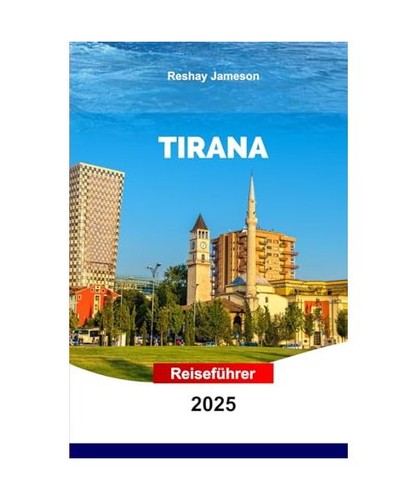 Tirana reiseführer 2025 - tirana,