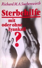 Sterbehilfe - mit oder ohne Zyankali?. Suchenwirth, Richard M. A.: