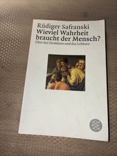 R.Safranski - Wieviel Wahrheit Braucht d. Mensch ? Über d. Denkbare u.d. Lebbare