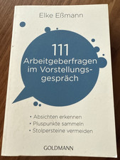 111 Arbeitgeberfragen im Vorstellungsgespräch von Elke Eßmann (2015,...