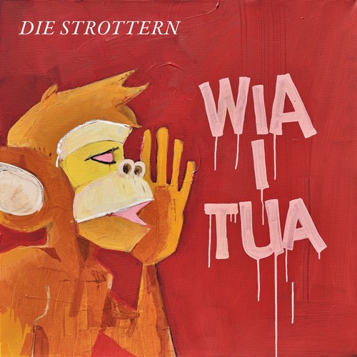 Die strottern wia tua - die, i