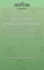 William Graham Sumner A History of American Currency (Taschenbuch) (US IMPORT)
