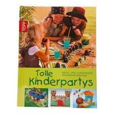Tolle Kinderpartys – Bastel‑, Spiel‑ & Rezeptideen für kreative Kindergeburtstag