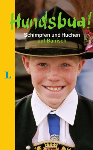 Hundsbua schimpfen und - hundsbua!,