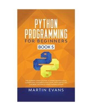 Python Programming for Beginners - Book 5: The Ultimate Crash Course to String M