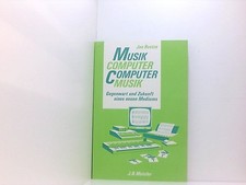 Musikcomputer - Computermusik: Gegenwart und Zukunft eines neuen Mediums Gegenwa