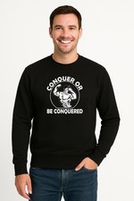 Sweatshirt Conquer or Be