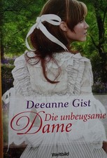 Die unbeugsame Dame: Roman von Gist, Deeanne | Buch | Zustand sehr gut