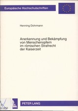 Anerkennung und Bekämpfung von Menschenopfern im römischen Strafrecht der Kaiser