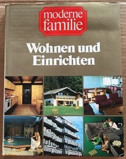 Wohnen und Einrichten. Die praktische Hausbibliothek Band 10. Moderne Familie: