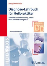 Diagnose-Lehrbuch für Heilpraktiker: Anamnese, Untersuchung, Labor und Diffenzia