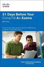 31 Days Before Your CompTIA A+ Exams (Cisco Systems Networking Academy Prog ...
