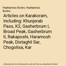 Articles on Karakoram, Including: Khunjerab Pass, K2, Gasherbrum I, Broad Peak, 