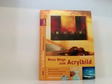 Neue Wege zum Acrylbild. Acryl-Malkurs 01 Grundkurs mit DVD-Malkurs: Grundkurs. 
