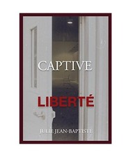 Captive liberté tome 4 - liberté:,