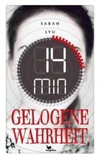 14 Minuten gelogene Wahrheit. Alter: ab 14 Jahren. Lyu, Sarah: