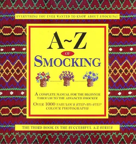 Smocking a complete - a-z, smocking: