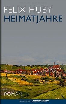 Heimatjahre roman von huby - heimatjahre:,